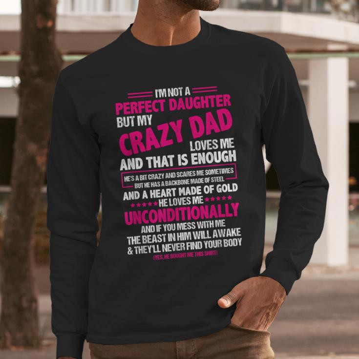I'm Not A Perfect Daughter But My Crazy Dad Loves Me Men Long Sleeve T-Shirt