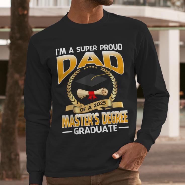 I'm A Super Proud Dad Of A 2025 Master's Degree Graduate Men Long Sleeve T-Shirt