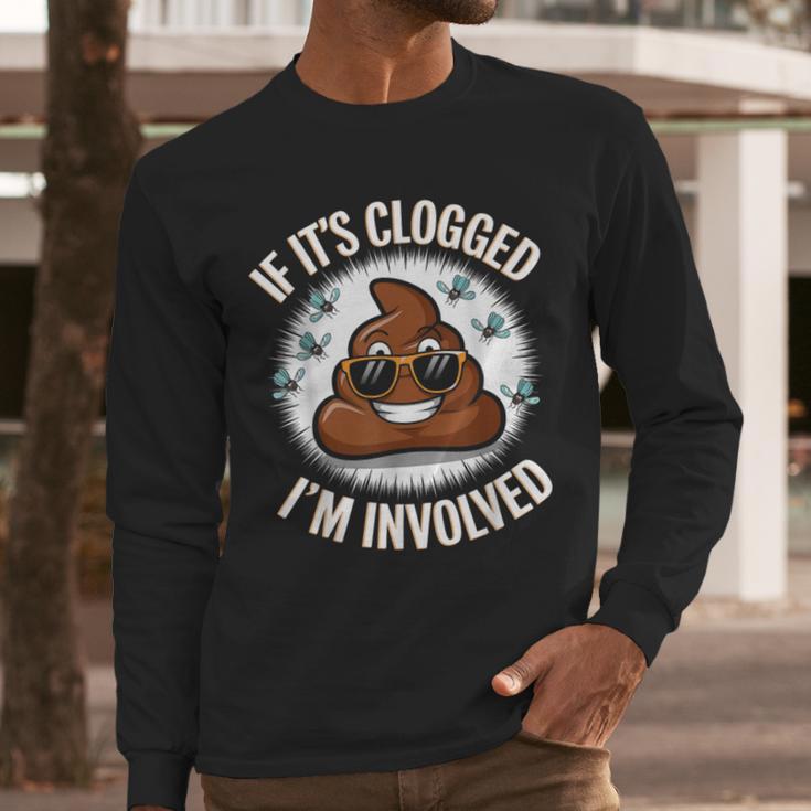 If It's Clogged I'm Involved Toilet Joke Unclog Bathroom Dad Men Long Sleeve T-Shirt