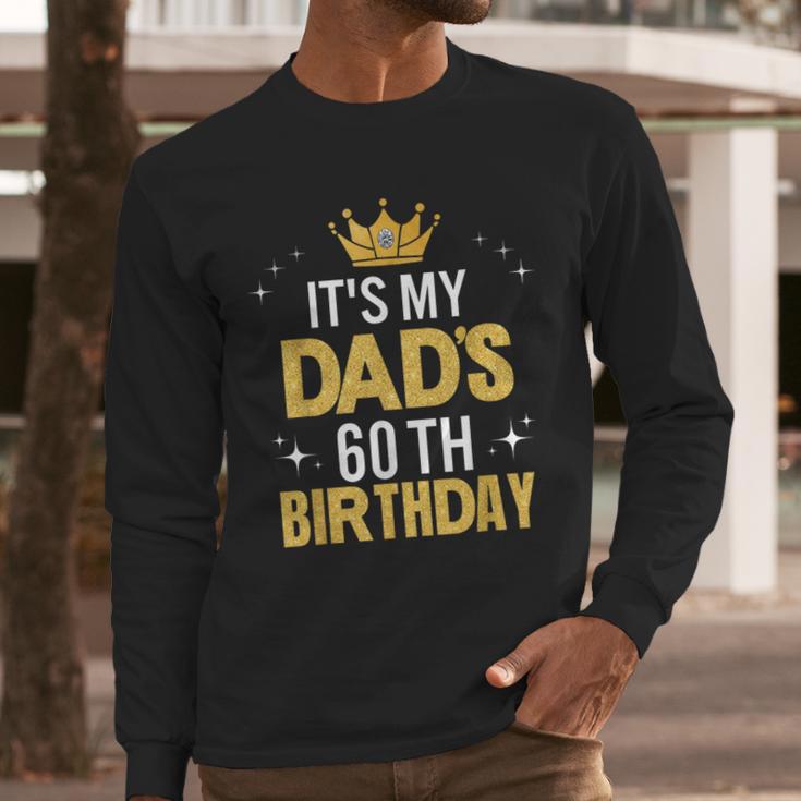 It's My Dad's 60th Birthday 60 Years Old Men Long Sleeve T-Shirt It's My Dad's 60th Birthday 60 Years Old Men Long Sleeve T-Shirt