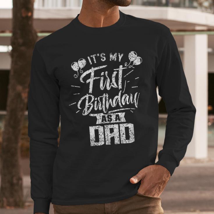 It's My First Birthday As A Dad Father Party Daddy Papa Men Long Sleeve T-Shirt