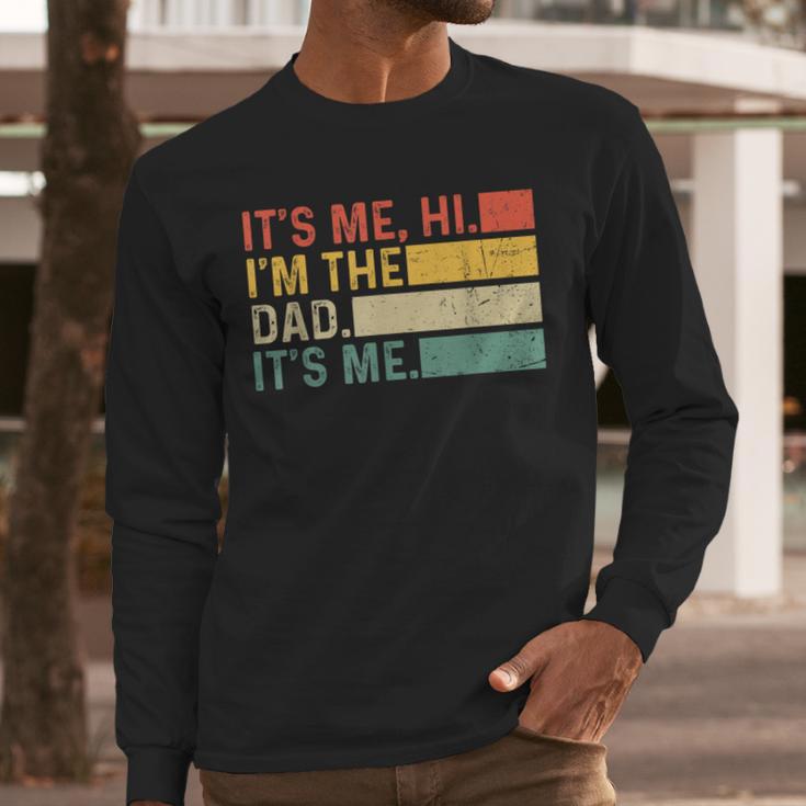 It's Me Hi I'm The Dad It's Me Dad Father's Day Retro Men Long Sleeve T-Shirt