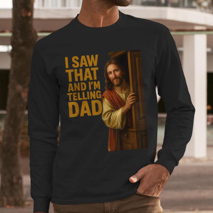 Jesus I Saw That I'm Telling Dad Religious Men Long Sleeve T-Shirt