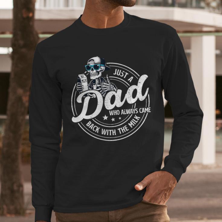 Just A Dad Who Always Came Back With The Milk Men Long Sleeve T-Shirt