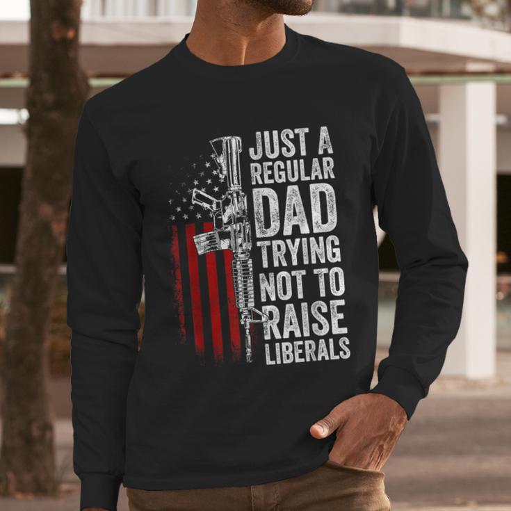 Just A Regular Dad Trying Not To Raise Liberals Father's Day Men Long Sleeve T-Shirt