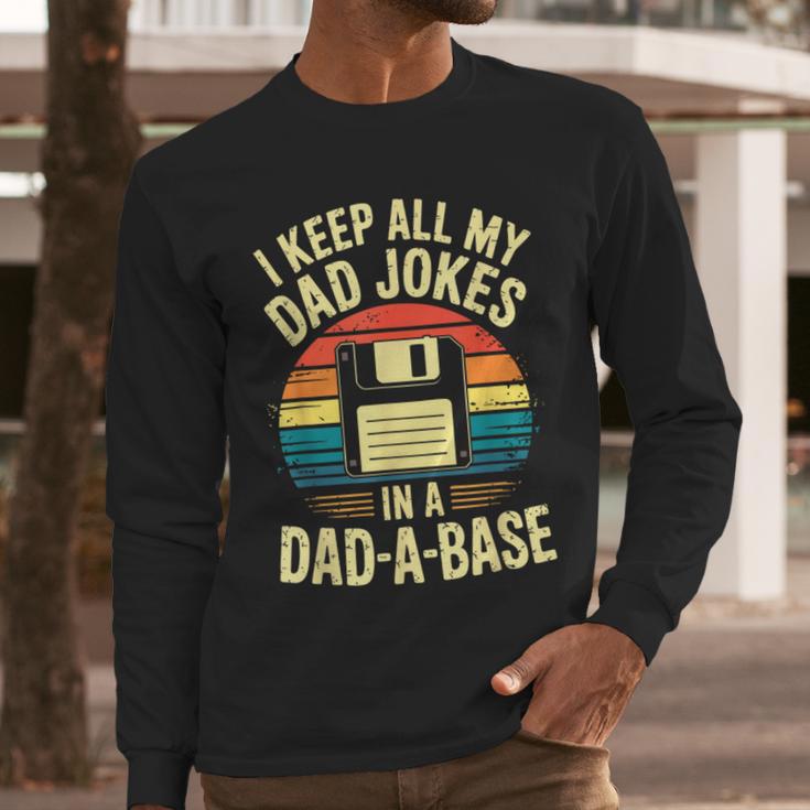 I Keep All My Dad Jokes In A Dad-A-Base Shirt Men Dad Joke Men Long Sleeve T-Shirt