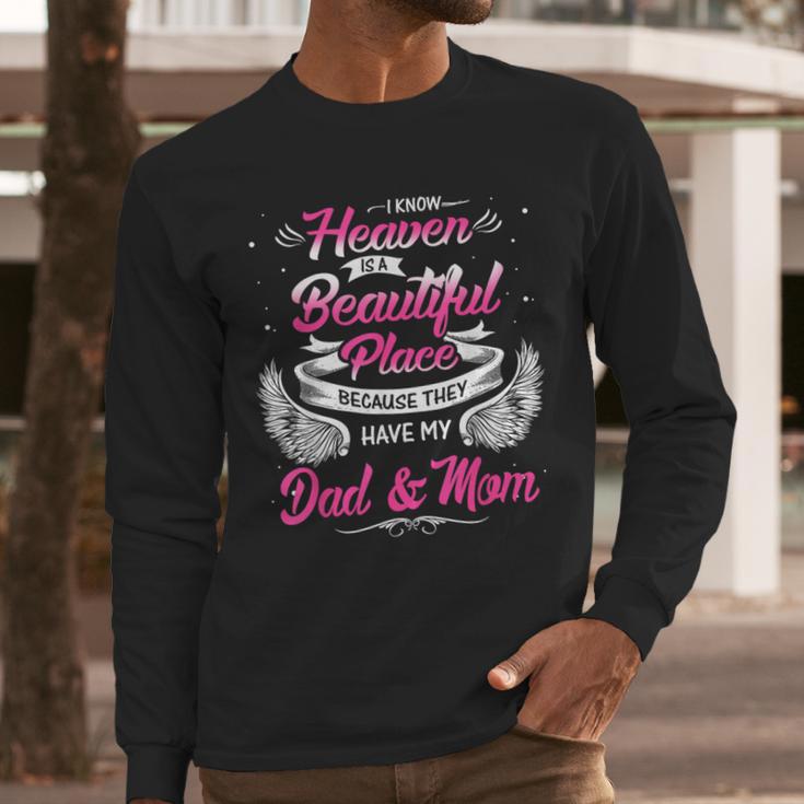 I Know Heaven Is A Beautiful Place They Have My Dad & Mom Men Long Sleeve T-Shirt