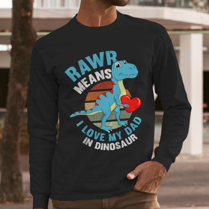 I Love My Dad Rawr Dinosaur Fathers Day Dino Toddler Boy Men Long Sleeve T-Shirt