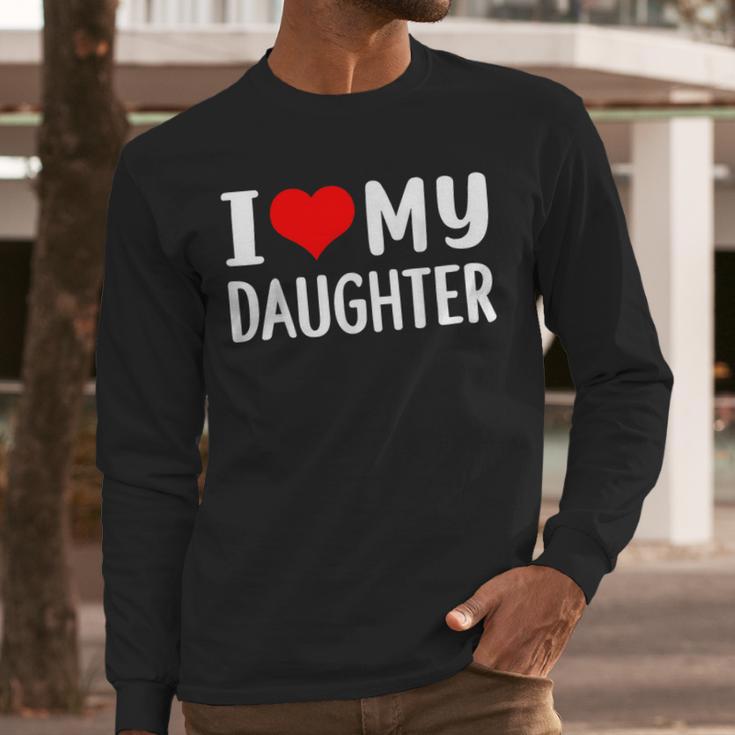 I Love My Daughter Fathers Day For Dad Men Long Sleeve T-Shirt
