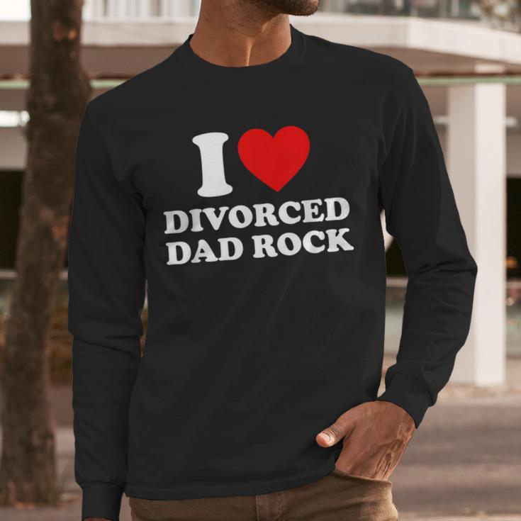 I Love Divorced Dad Rock Joke Men Long Sleeve T-Shirt