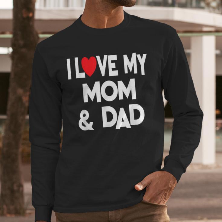 I Love My Mom & Dad Celebrate Family Mother Father Men Long Sleeve T-Shirt