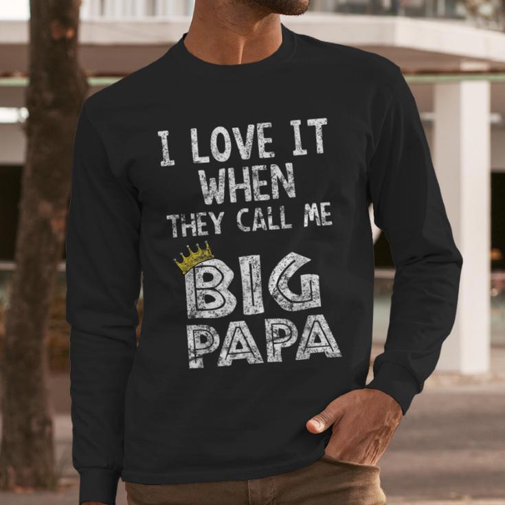 i Love It When You Call Me Big Papa Shirt Hip Hop Rap Dad Men Long Sleeve T-Shirt