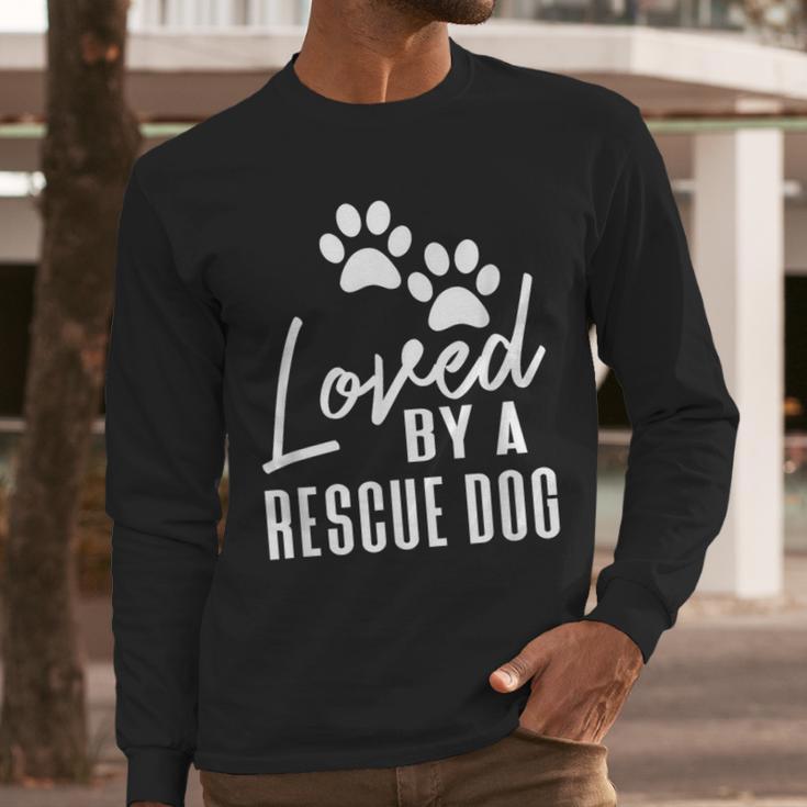 Loved By A Rescue Dog Foster Mom Rescue Dad Men Long Sleeve T-Shirt