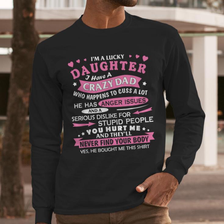 I Am a Lucky Daughter I Have Crazy Dad For Daughter Men Long Sleeve T-Shirt