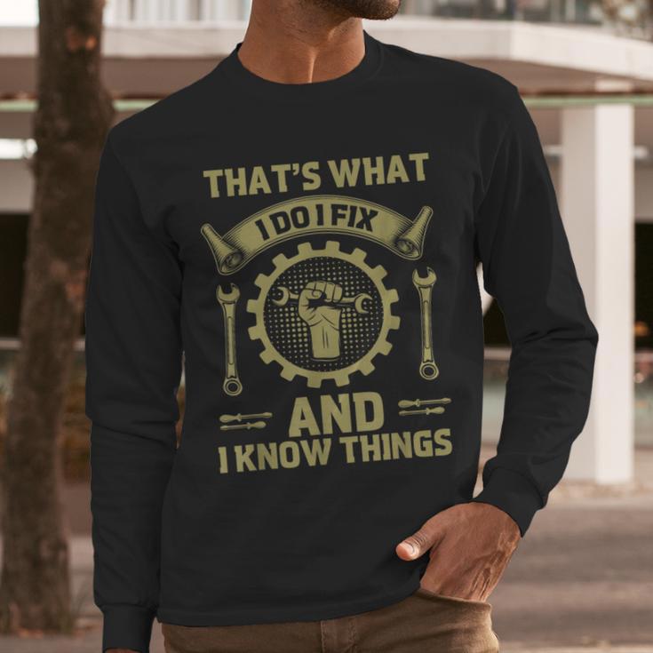 Men Dad That's What I Do I Fix Stuff And I Know Things Men Long Sleeve T-Shirt Men Dad That's What I Do I Fix Stuff And I Know Things Men Long Sleeve T-Shirt