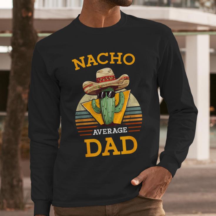 Nacho Average Dad Father Joke Vintage Cinco De Mayo Men Long Sleeve T-Shirt