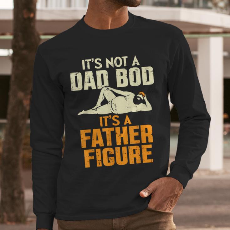 Not Dad BOD Its A Father Figure Fathers Day Daddy Papa Men Long Sleeve T-Shirt Not Dad BOD Its A Father Figure Fathers Day Daddy Papa Men Long Sleeve T-Shirt