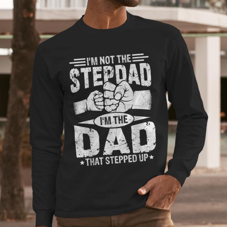Not The Stepdad Dad That Stepped Up Fathers Day 2025 Men Long Sleeve T-Shirt