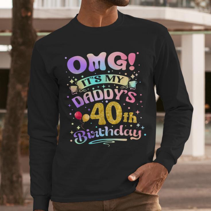 OMG It's My Daddy's 40th Birthday Happy 40 Years Old Men Long Sleeve T-Shirt OMG It's My Daddy's 40th Birthday Happy 40 Years Old Men Long Sleeve T-Shirt