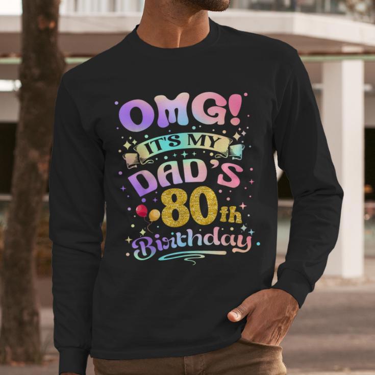 OMG It's My Dad's 80th Birthday Happy 80 Years Old Men Long Sleeve T-Shirt