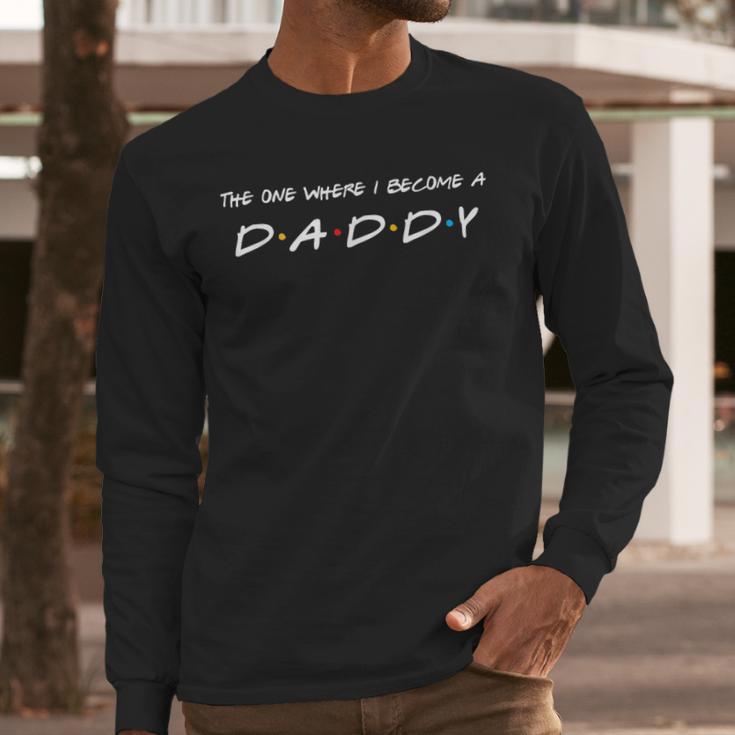 The One Where I Become A Daddy Father Men Long Sleeve T-Shirt