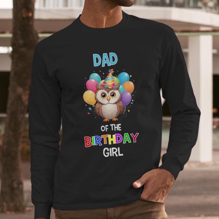 Owl Dad Birthday Party Dad Of The Birthday Girl Owl Men Long Sleeve T-Shirt