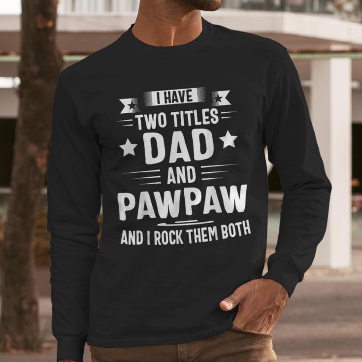 Pawpaw Shirt Pawpaw Shirts For Men Dad And Pawpaw Men Long Sleeve T-Shirt