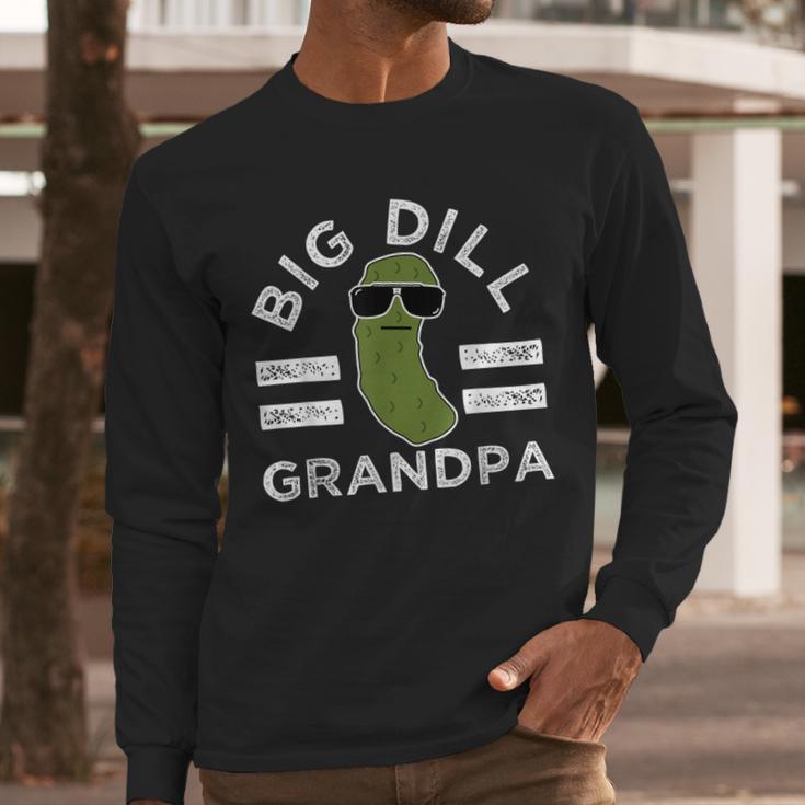 Pickle Pun Big Dill Grandpa Dad Joke Grandfather Humor Men Long Sleeve T-Shirt