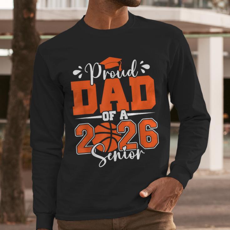 Proud Dad Of A 2026 Senior Basketball Graduation Family Men Long Sleeve T-Shirt