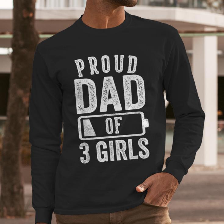Proud Dad Of 3 Girls Daddy Of Three Daughters Men Long Sleeve T-Shirt