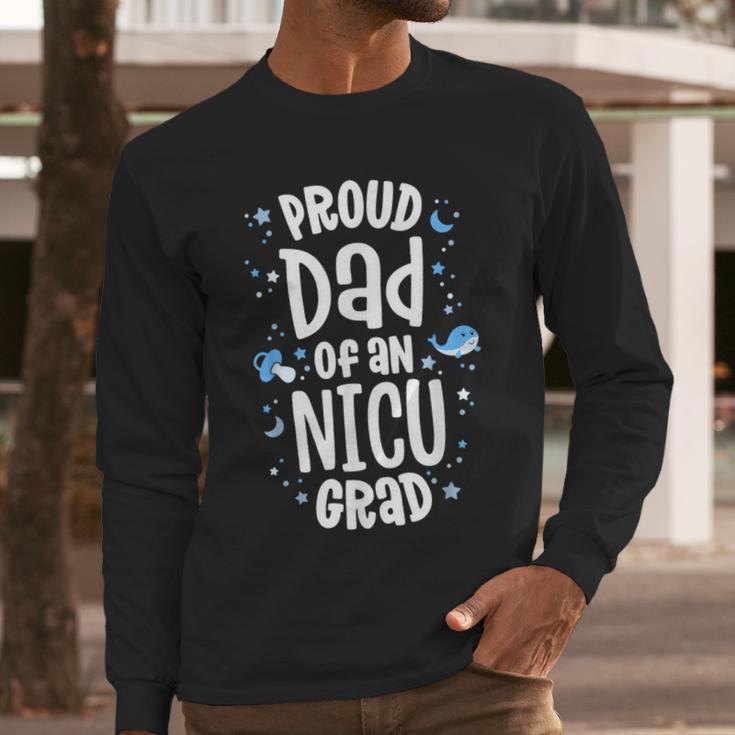 Proud Dad Of An NICU Grad NICU Graduate Father Parents Men Long Sleeve T-Shirt
