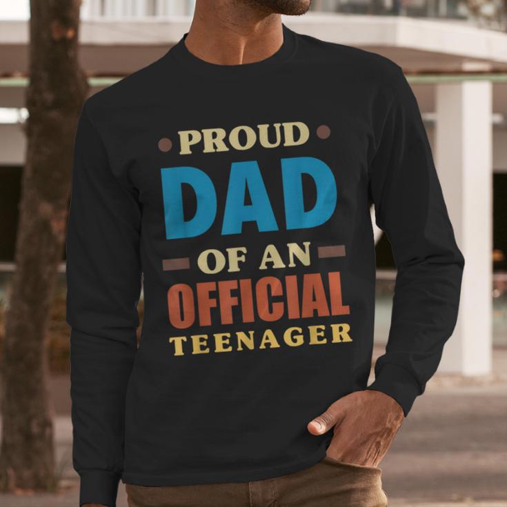 Proud Dad Of An Official Teenager 13th Birthday Family Men Long Sleeve T-Shirt Proud Dad Of An Official Teenager 13th Birthday Family Men Long Sleeve T-Shirt
