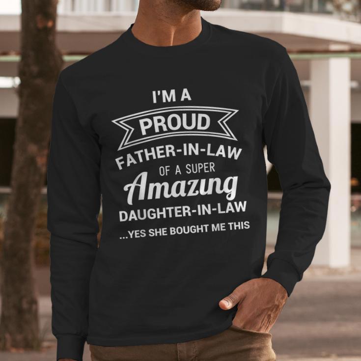 Proud Father In Law Shirt Dad Fathers Day Ideas Men Long Sleeve T-Shirt Proud Father In Law Shirt Dad Fathers Day Ideas Men Long Sleeve T-Shirt