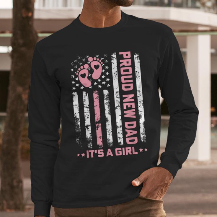 Proud New Dad New Girl Baby First Fathers Day American Flag Men Long Sleeve T-Shirt Proud New Dad New Girl Baby First Fathers Day American Flag Men Long Sleeve T-Shirt