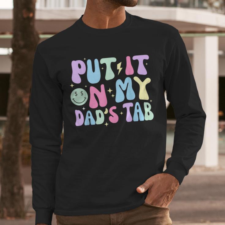 Put It On My Dads Tab Fathers Day Groovy Kids Son Daughter Men Long Sleeve T-Shirt