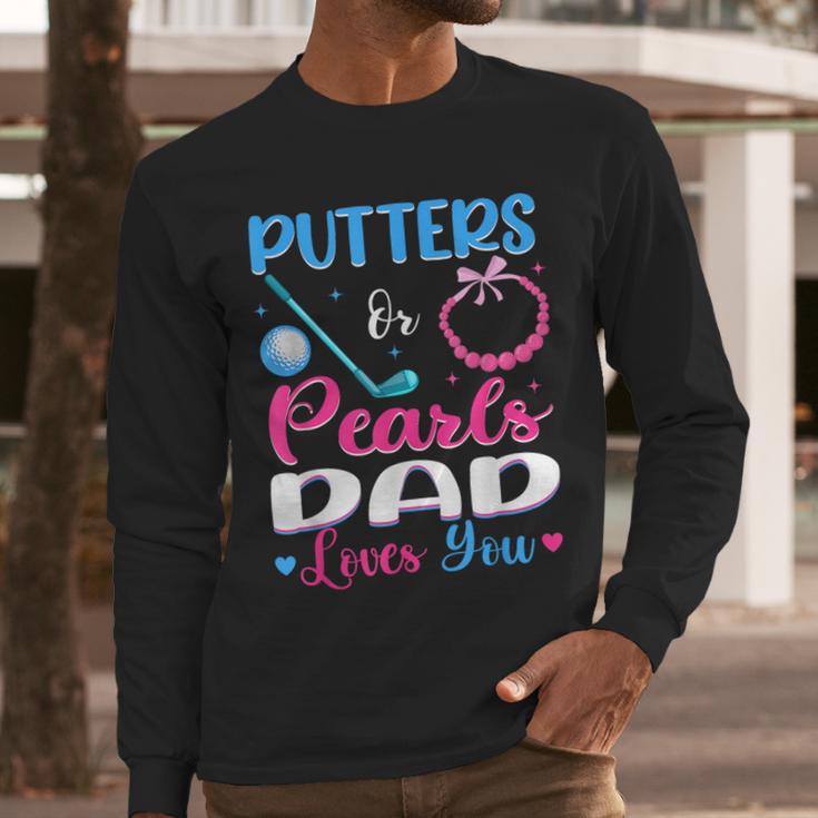 Putters Or Pearls Dad Loves You Gender Reveal Family Men Long Sleeve T-Shirt
