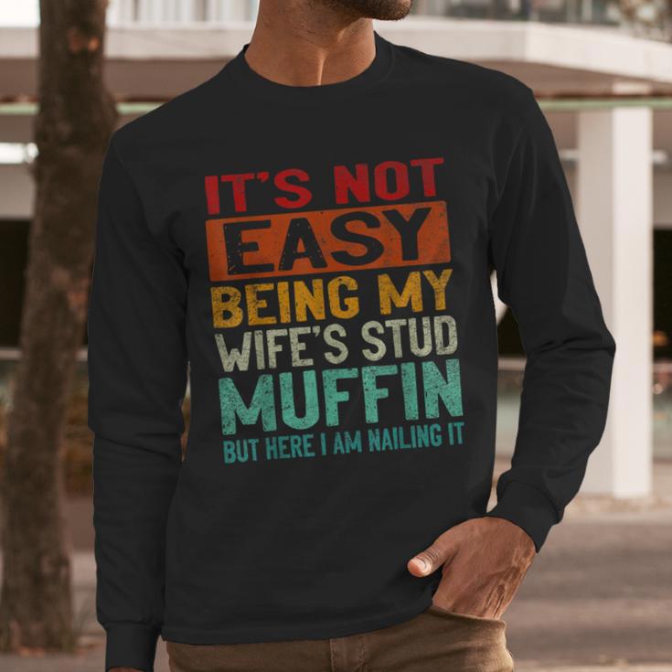 Retro Fathers Day Not Easy Being My Wifes Stud Muffin Dad Men Long Sleeve T-Shirt