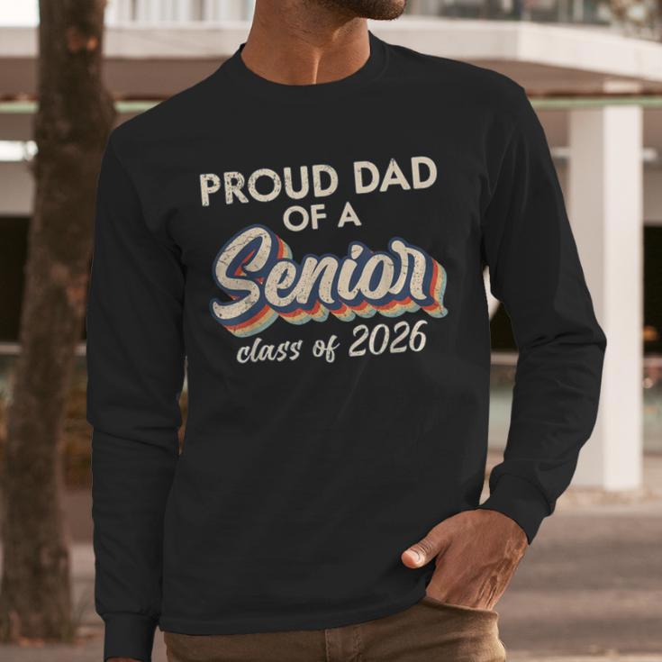 Retro Proud Dad Of a Senior Class Of 2026 Senior Dad 2026 Men Long Sleeve T-Shirt