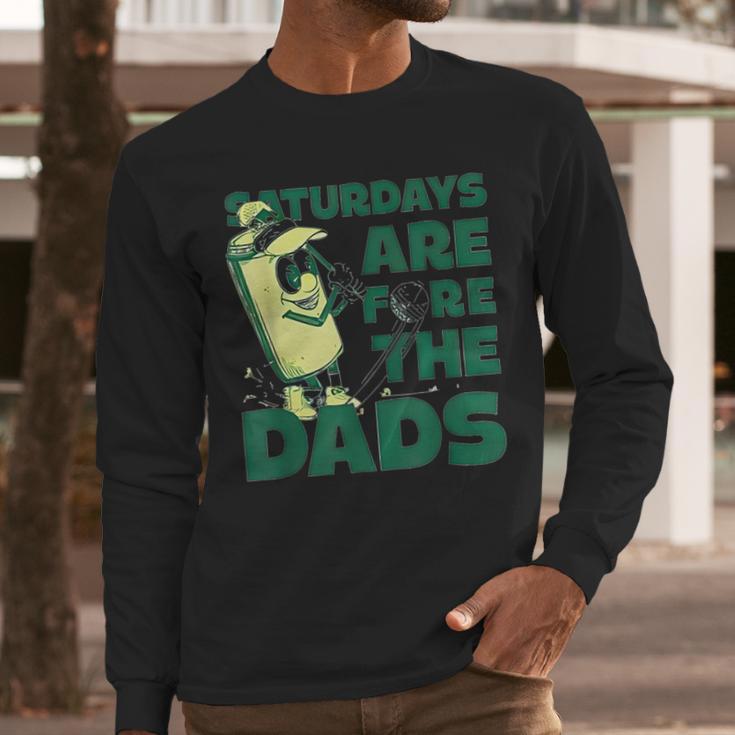 Saturdays Are Fore The Dads Golf Men Long Sleeve T-Shirt Saturdays Are Fore The Dads Golf Men Long Sleeve T-Shirt
