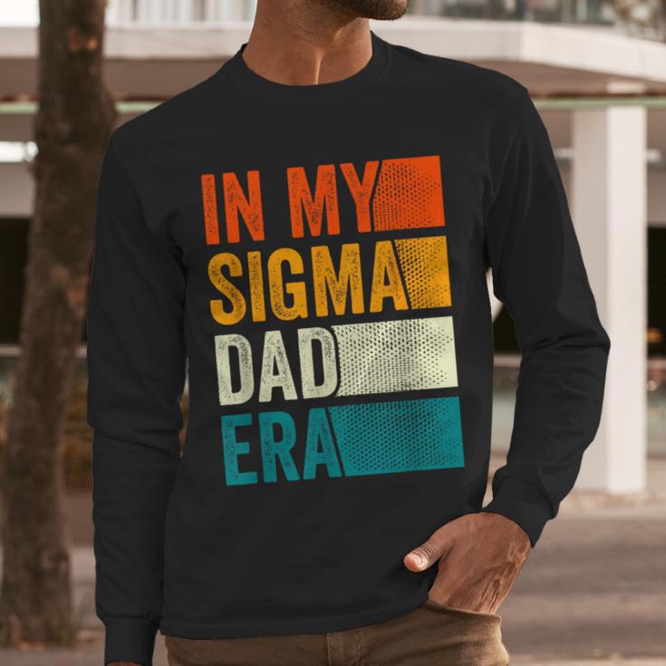 In My Sigma Dad Era Meme Alpha Male Slang Daddy Men Long Sleeve T-Shirt In My Sigma Dad Era Meme Alpha Male Slang Daddy Men Long Sleeve T-Shirt