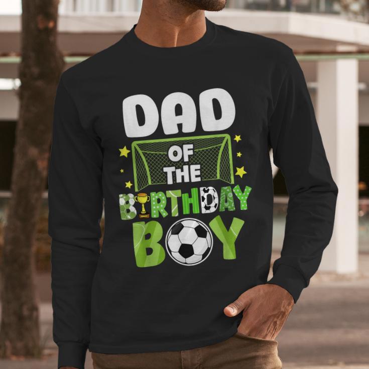 Soccer Dad Birthday Boy Party Soccer Family Matching Men Long Sleeve T-Shirt