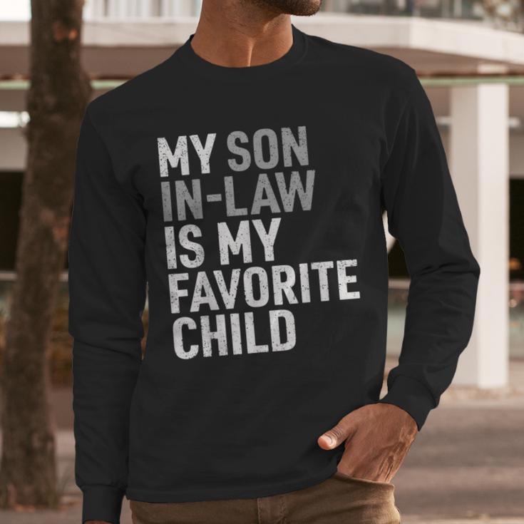 My Son In Law Is My Favorite Child Mom Dad Parents Men Long Sleeve T-Shirt My Son In Law Is My Favorite Child Mom Dad Parents Men Long Sleeve T-Shirt