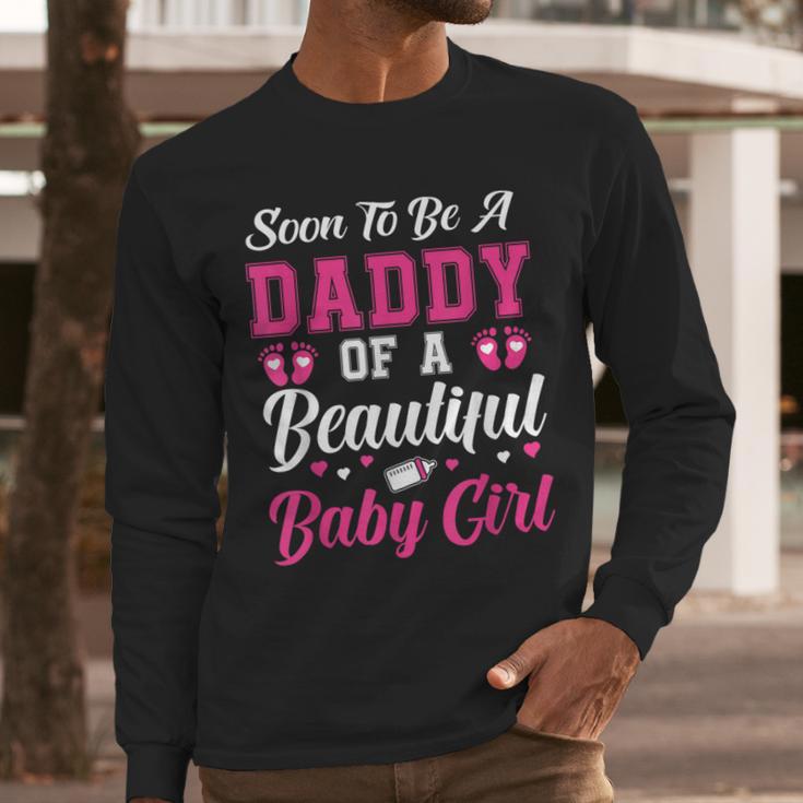 Soon To Be A Daddy Of A Beautiful Baby Girl Baby Shower Men Long Sleeve T-Shirt
