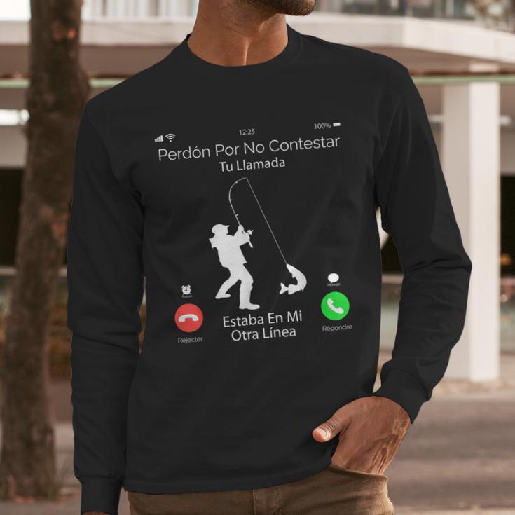 Sorry Missed Call Fisher Dad In Spanish Men Long Sleeve T-Shirt