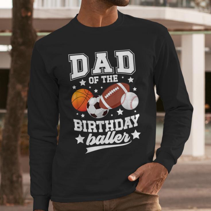 Sports Dad Of The Birthday Baller Sports Family Party Men Long Sleeve T-Shirt