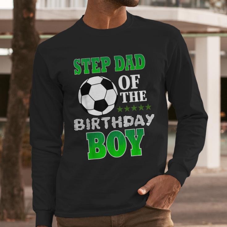Step Dad Of The Birthday Boy Soccer Stars Outfit Men Long Sleeve T-Shirt Step Dad Of The Birthday Boy Soccer Stars Outfit Men Long Sleeve T-Shirt