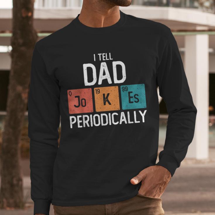 I Tell Dad Jokes Periodically Fathers Day Chemical Men Long Sleeve T-Shirt