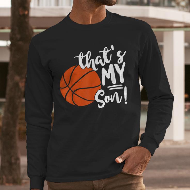 That's My Son Basketball Lovers For Mom Or Dad Men Long Sleeve T-Shirt That's My Son Basketball Lovers For Mom Or Dad Men Long Sleeve T-Shirt