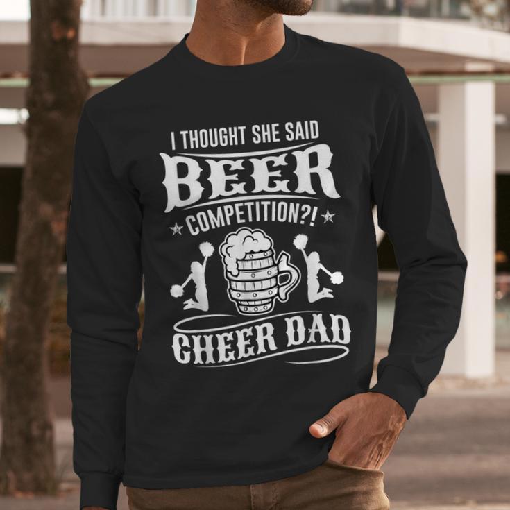 I Thought She Said Beer Competition Cheer Dad Men Long Sleeve T-Shirt I Thought She Said Beer Competition Cheer Dad Men Long Sleeve T-Shirt