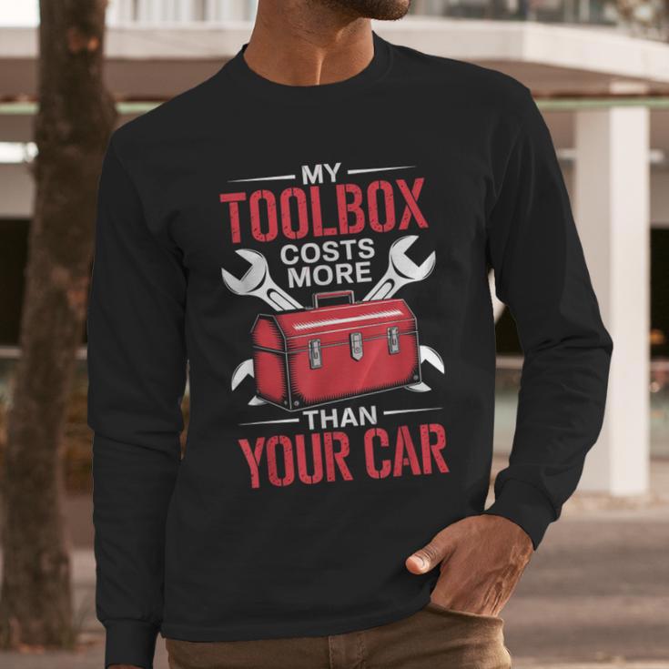 My Toolbox Costs More Than Your Car Mechanic Dad Rrepair Guy Men Long Sleeve T-Shirt My Toolbox Costs More Than Your Car Mechanic Dad Rrepair Guy Men Long Sleeve T-Shirt